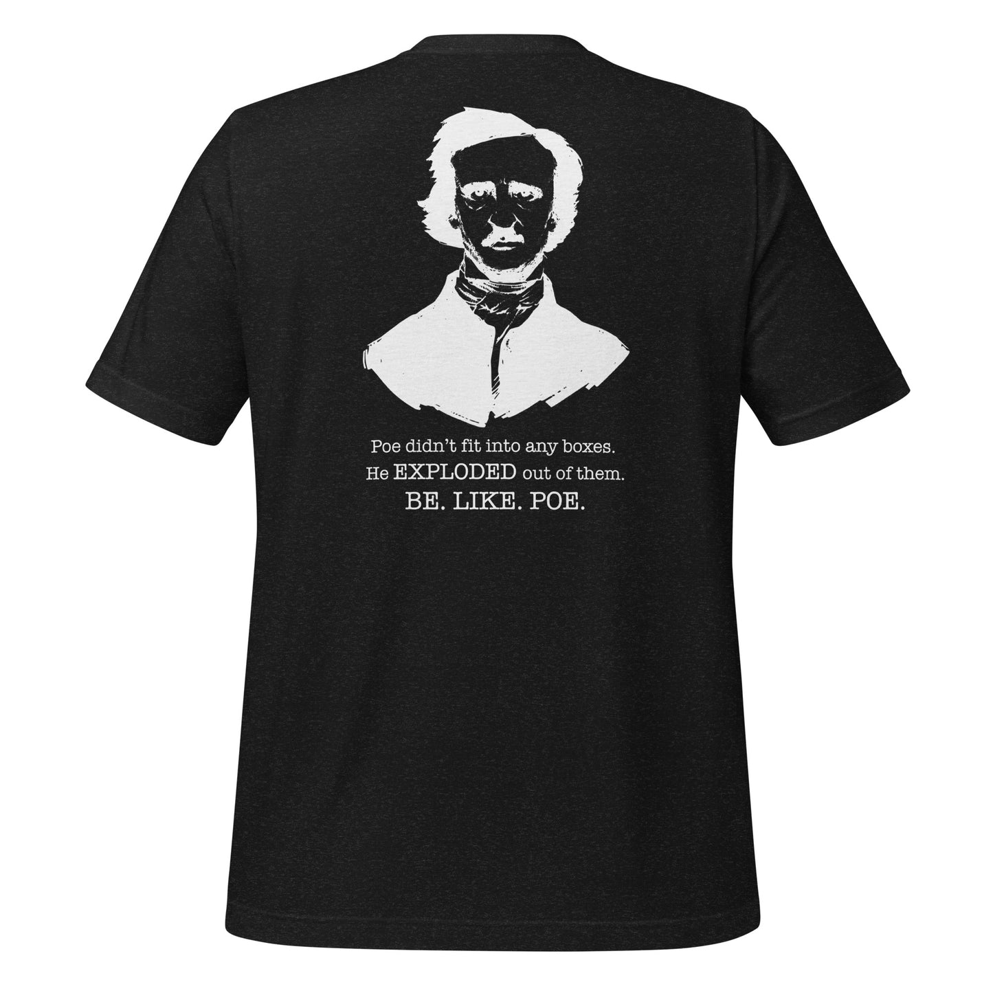 Black heather Edgar Allan Poe shirt that says Be Like Poe created by graphic apparel company Midnight Gypsy Designs as part of their Dark Academia t-shirt collection. Perfect Edgar Allan Poe merch, Edgar Allan Poe fans shirt, Edgar Allan Poe literary shirt, Edgar Allan Poe Poet shirt, Edgar Allan Poe librarian shirt, and Edgar Allan Poe fan shirt for readers.