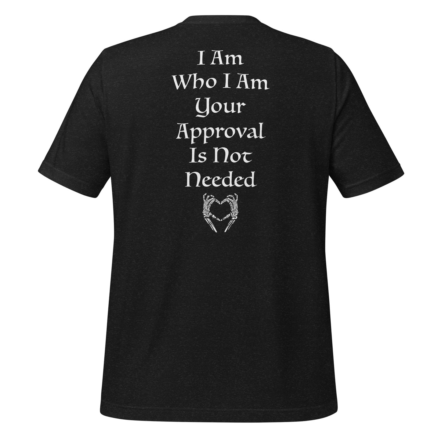 Black motivational shirt that says I am who I am your approval is not needed with skeleton hands giving the I heart you symbol created by graphic apparel company Midnight Gypsy Designs.