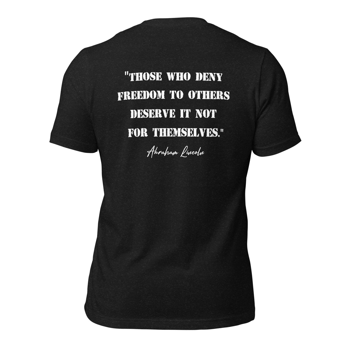 Heather black Abraham Lincoln patriotic shirt that says those who deny freedom to others deserve it not for themselves created by graphic apparel shop Midnight Gypsy Designs as part of their patriotic apparel clothing line. Perfect USA patriotic tee, USA patriotic t-shirt, USA veterans shirt, We the People Shirt, USA Military Shirt, US Constitution Shirt, fourth of July shirt, patriotic pride shirt, USA veterans shirt, and Abraham Lincoln shirt.