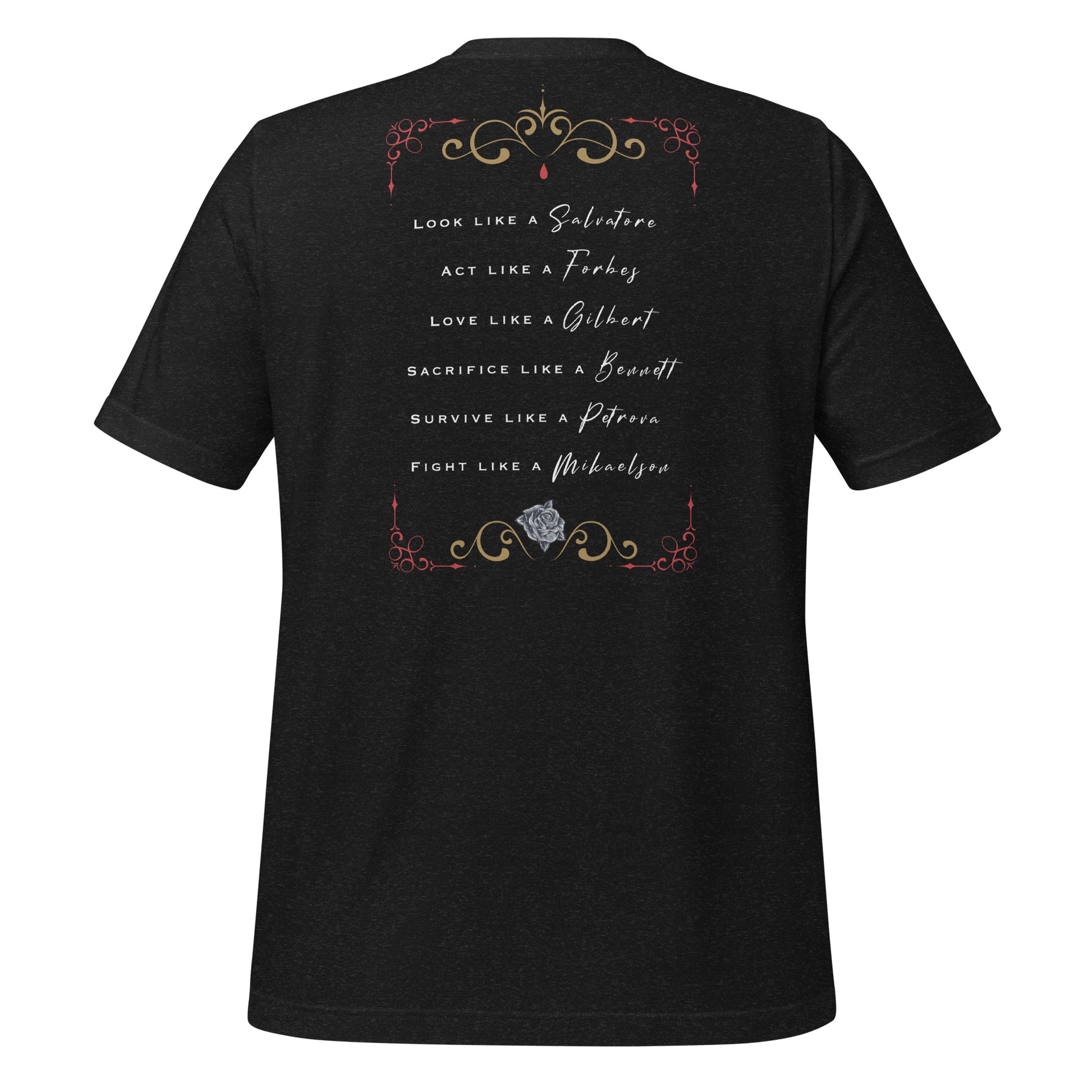 Heather black Mystic Falls t-shirt from The Vampire Diaries that says look like a Salvatore, Act like a Forbes, Love like a Gilbert, Sacrifice like a Bennett, survive like a Petrova, and fight like a Mikaelson with a rose and red blood drip created by clothing apparel shop Midnight Gypsy Designs. Perfect Vampire Diaries shirt, Damon Salvatore shirt, Stefan Salvatore shirt, The Vampire Diaries shirt, and Mystic Falls shirt.