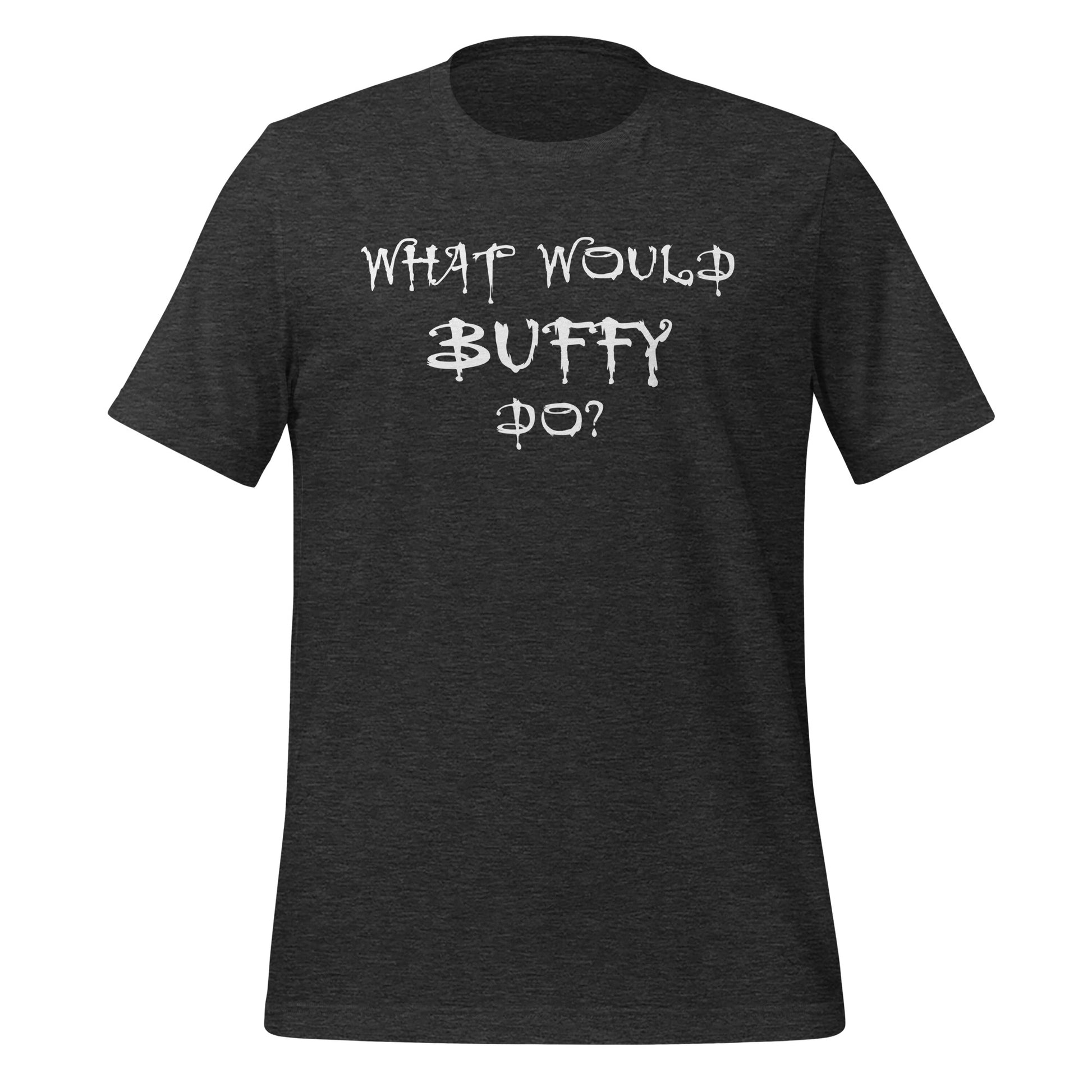 Dark grey What Would Buffy Do T-shirt for fans of Buffy the Vampire Slayer TV show created by graphic apparel shop Midnight Gypsy Designs as part of their Buffy The Vampire Slayer apparel line. Perfect Buffy the Vampire Slayer shirt, Buffy Summers shirt, Buffy the Vampire Slayer t-shirt, Buffy Summers t-shirt, cute Buffy tee, cute Buffy shirt, cute Buffy t-shirt, What Would Buffy Do shirt, and cute Halloween shirt.
