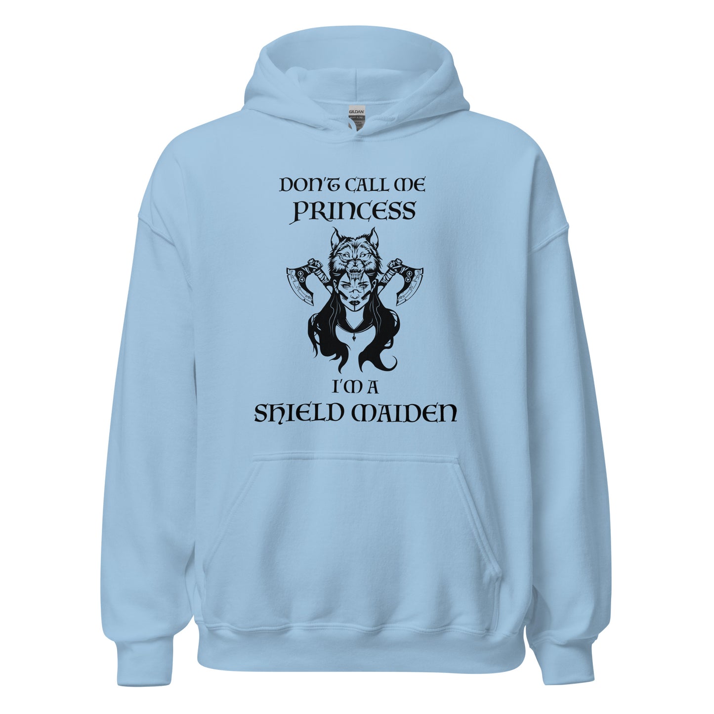 Light blue Gildan hoodie with lettering that says Don't Call Me Princess I'm a Shield Maiden with a female Viking Warrior with Norse Viking axes and a wolf created by apparel shop Midnight Gypsy Designs.