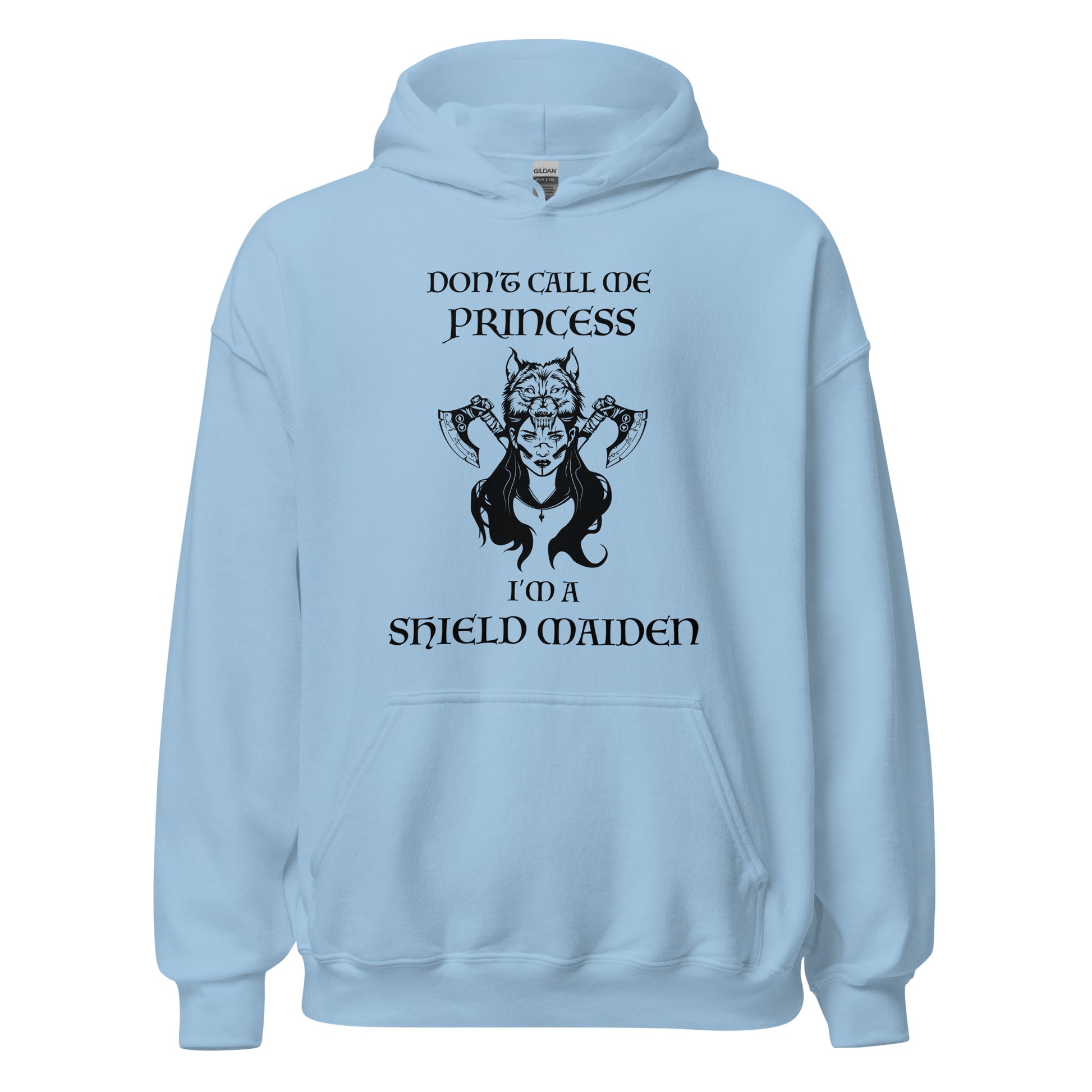 Light blue Gildan hoodie with lettering that says Don't Call Me Princess I'm a Shield Maiden with a female Viking Warrior with Norse Viking axes and a wolf created by apparel shop Midnight Gypsy Designs.