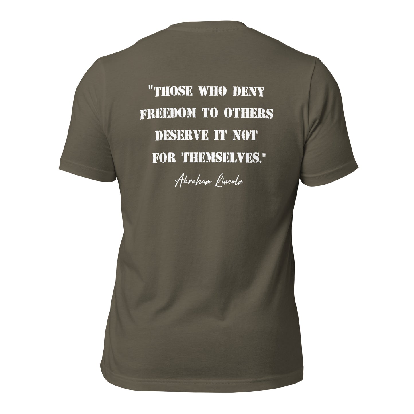 Army patriotic t-shirt that says those who deny freedom to others deserve it not for themselves by Abraham Lincoln with a photo of Abraham Lincoln on pocket of shirt created by apparel shop Midnight Gypsy Designs.