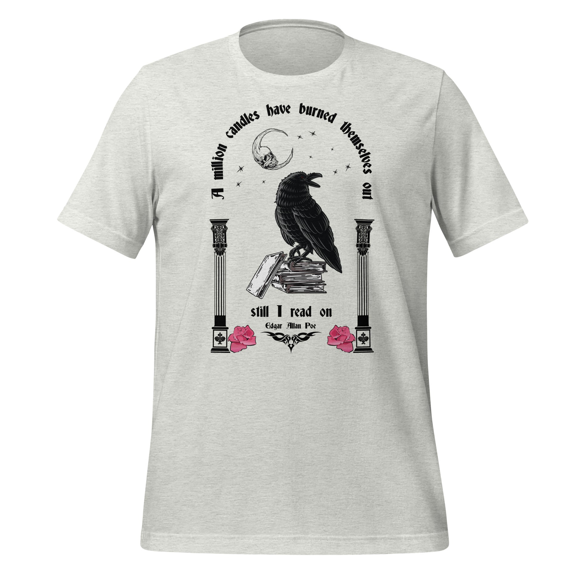 Ash t-shirt with words A Million Candles Have Burned Themselves Out Still I Read On by Edgar Allan Poe with black raven on stack of books, moon, stars, and pink roses from apparel shop Midnight Gypsy Designs.