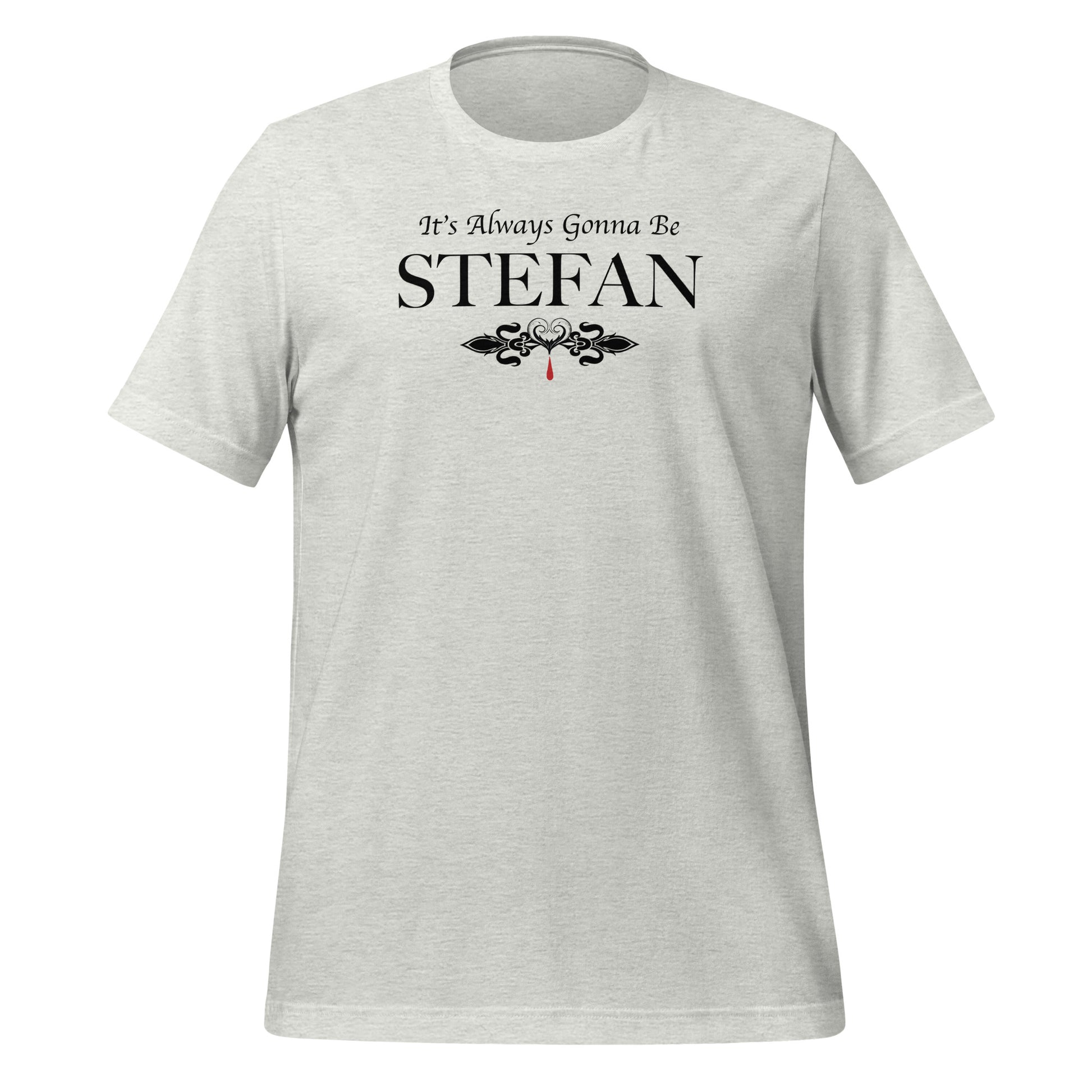 Ash t-shirt that reads It's Always Gonna Be Stefan from The Vampire Diaries created by apparel shop Midnight Gypsy Designs. 