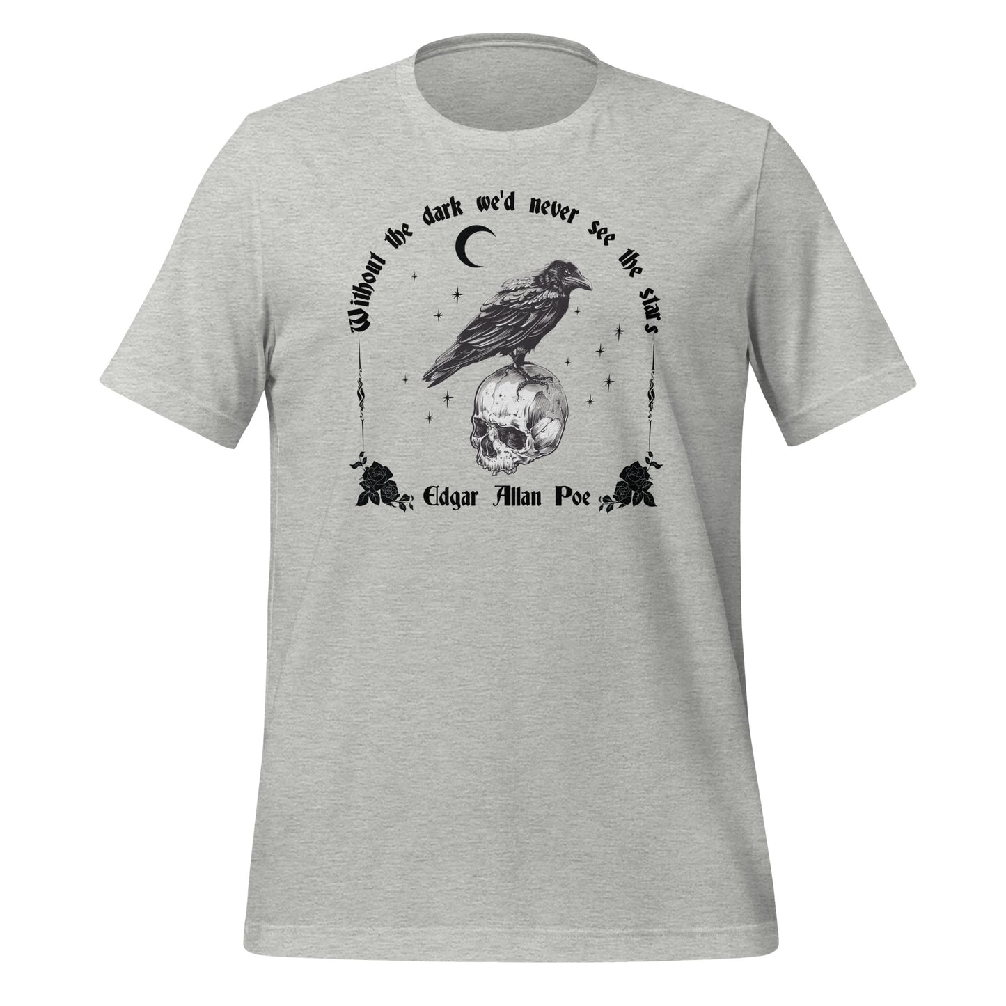 Athletic heather grey t-shirt with the saying Without the dark we'd never see the stars by Edgar Allan Poe with a crescent moon, stars, and a raven standing on a skull with roses created by apparel shop Midnight Gypsy Designs.