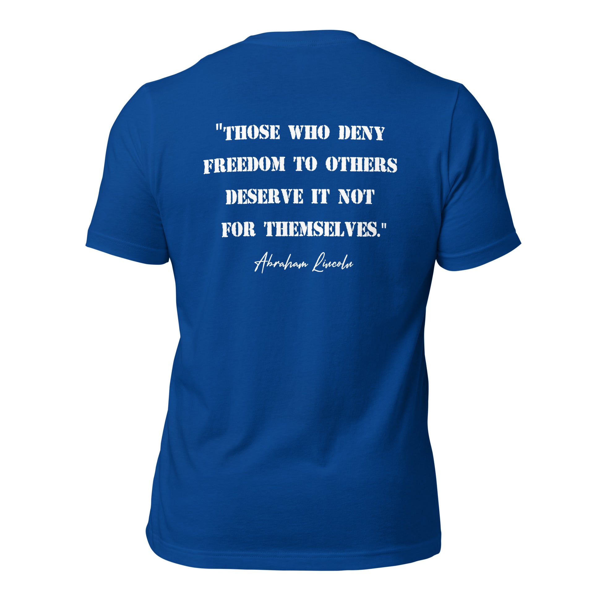 Blue patriotic t-shirt that says those who deny freedom to others deserve it not for themselves by Abraham Lincoln with a photo of Abraham Lincoln on pocket of shirt created by apparel shop Midnight Gypsy Designs.