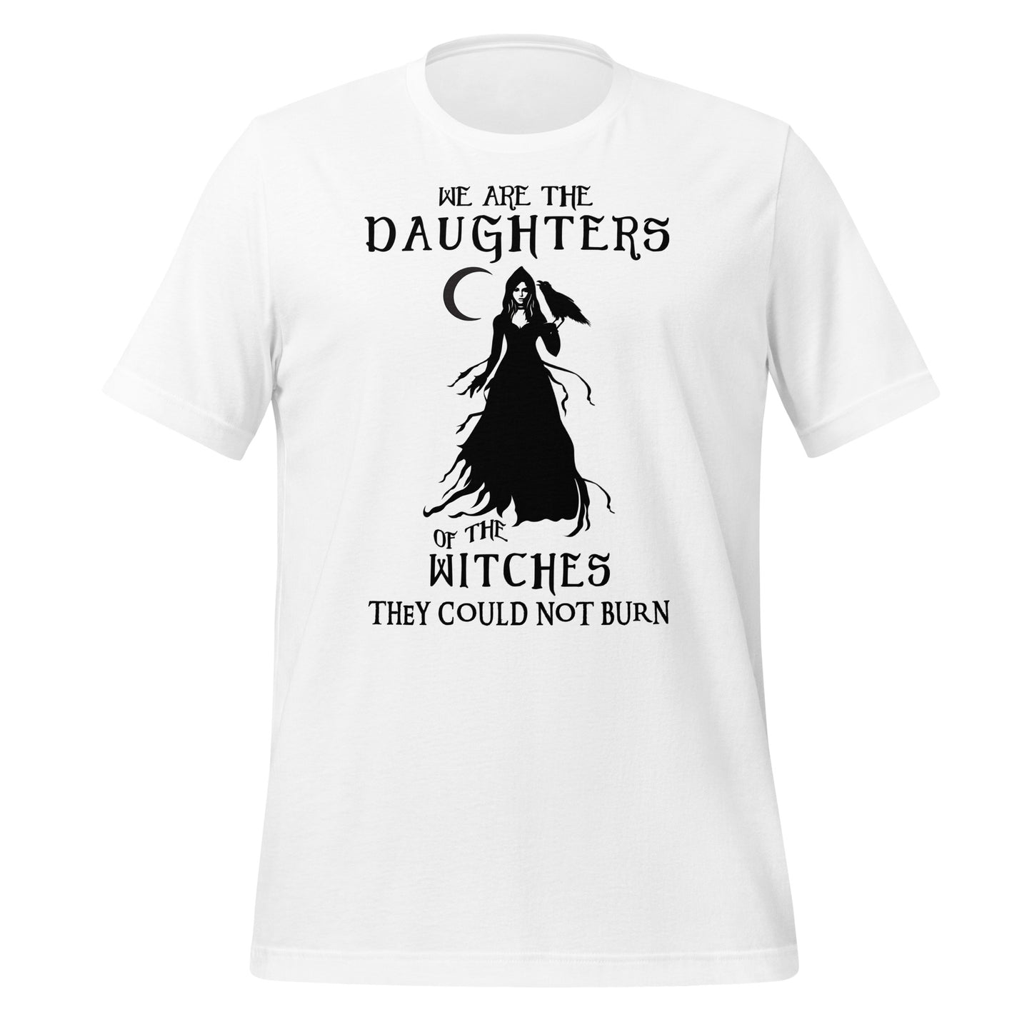 White t-shirt with black lettering that reads We Are the Daughters of the Witches They Could Not Burn with the moon and a witch in long black gown with a crow on her arm from apparel shop Midnight Gypsy Designs.